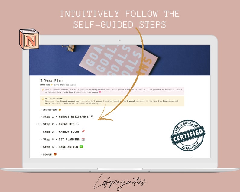 May include: A laptop screen displaying a 5-year plan with instructions to remove resistance, dream big, narrow focus, get planning, and take action. The screen also shows a Life & Success Certified Coaching stamp. The text "Intuitively Follow the Self-Guided Steps" is at the top of the screen.