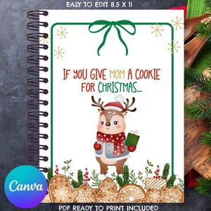 May include: Spiral-bound notebook with a festive Christmas design. The cover features a reindeer wearing a Santa hat and scarf, holding a gift. Text reads "If you give Mom a cookie for Christmas..." with a green border and bow. The notebook is 8.5 x 11 inches.