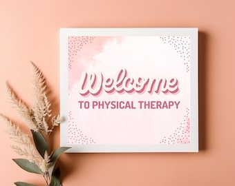 Welcome to Physical Therapy Room Decor, Digital Download, Printable PT Physical Therapist Gift, PT Office Sign, Clinic Artwork for School PT
