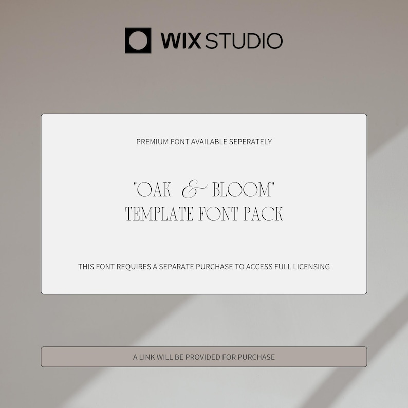 May include: A Wix Studio advertisement featuring the text "OAK & BLOOM TEMPLATE FONT PACK" in an elegant serif font. The text "PREMIUM FONT AVAILABLE SEPERATELY" and "THIS FONT REQUIRES A SEPARATE PURCHASE TO ACCESS FULL LICENSING" are also displayed.