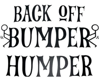 Vinyl Car Decal, BUMPER HUMPER, Funny Car Decal