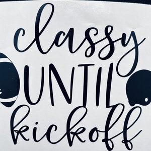 Classy Until Kickoff Car Decal, Football Decal