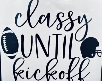 Classy Until Kickoff Car Decal, Football Decal