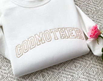 GODMOTHER SWEATSHIRT, godmother proposal Gift, Embroidered Godmother Crewneck Sweatshirt Embroidered Gift Custom Shirt Christmas Gift