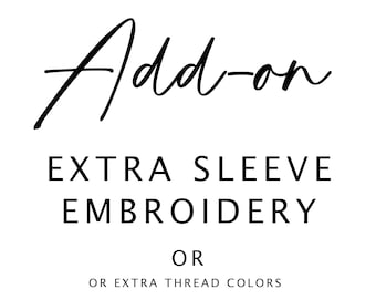 EXTRA SLEEVE add-on  - or- additional thread colors - or - custom