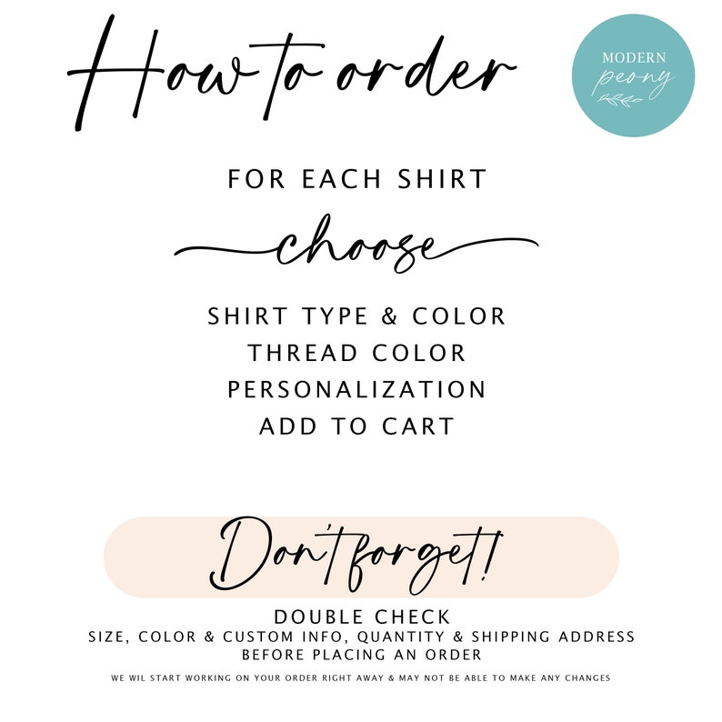 May include: How to order a personalized shirt. Choose the shirt type, color, thread color, and personalization. Don't forget to double check size, color, custom info, quantity, and shipping address before placing an order.