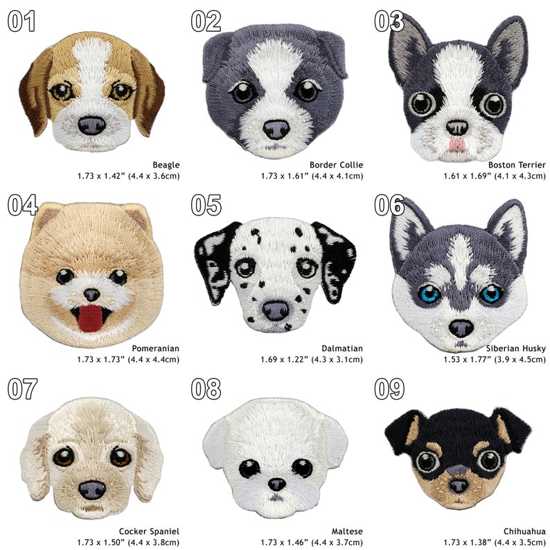 Peut inclure: Neuf patchs brod&eacute;s thermocollants repr&eacute;sentant diff&eacute;rentes races de chiens. Les patchs sont tous dans un style cartoon et pr&eacute;sentent une vari&eacute;t&eacute; de couleurs et de motifs. Les races incluent le Beagle, le Border Collie, le Boston Terrier, le Pom&eacute;ranien, le Dalmatien, le Husky sib&eacute;rien, le Cocker anglais, le Bichon maltais et le Chihuahua. Chaque patch porte le nom de la race et les dimensions en pouces et en centim&egrave;tres.