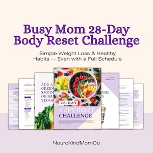 May include: An image promoting the "Busy Mom 28-Day Body Reset Challenge." It shows a stack of informational pages with the title and a colourful bowl of fruit. The text includes "Simple Weight Loss & Healthy Habits" and "NeuroKindMomCo."