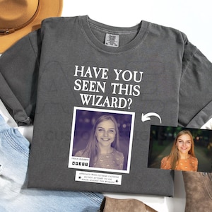 Comfort Colors® Have You Seen This Wizard Shirt, HP House Shirt, Universal Vacation T-Shirt, Wizard World Gift, Wizarding School House Shirt