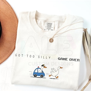 Got Too Silly Shirt, Comfort Colors® Silly Goose Shirt, Silly Goose On The Loose Funny Tshirt, Goose Lover Funny Gift, Unisex Meme Shirt