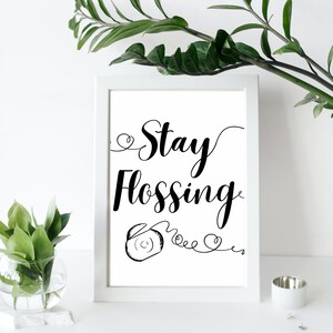 Dental office instant download dental print- stay flossing black and white