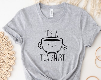 Its a Tea Shirt, Tea Lover Shirt, Tea Lover Gift, Tea Addict, T Shirt ...