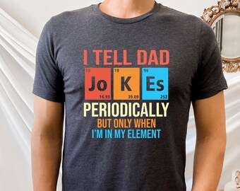 I Tell Dad Jokes Shirt, Fathers Day Shirt, I Tell Dad Jokes Periodically, Dad Jokes Shirt, Daddy Shirt, Top Dad, Number 1 Shirt, Best Dad