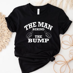 Funny Pregnancy Announcement T-Shirt: The Man Behind The Bump