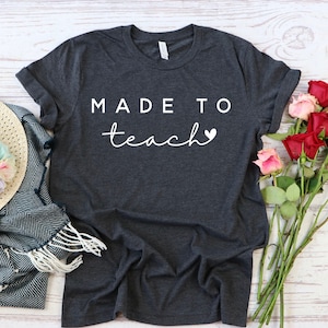 Made to Teach Shirt: Teacher Appreciation Gift Tee