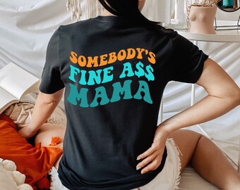 Somebody's Fine Ass Mama Shirt, Mama Shirt, Mothers Day Shirt, Gift for Mama, Funny Mama Shirt, Gift for Mom