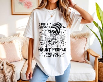 Funny Skeleton Sweatshirt, I Fully Intend To Haunt People Halloween Shirt, Sarcastic Spooky T-Shirt, Halloween Mom Shirt, Skeleton Tee