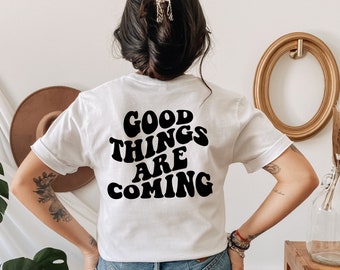 Good Things Are Coming T-shirt | Good Things Are Coming Tee