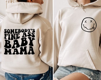 Somebody's Fine Ass Baby Mama Front and Back Print Sweatshirt and Hoodie, Baby Mama Sweatshirt, Retro Boho Funny Mama Shirt, Mom Sweatshirt,