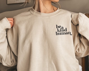 Be Kind Sweatshirt: Positive Quote Unisex Shirt