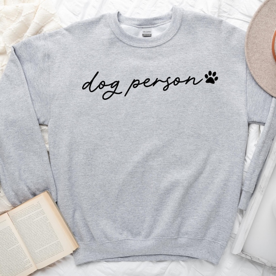 Dog Person Sweatshirt and Hoodie, dog mom hoodie, dog mom gift, dog lover shirt, dog person gift, dog lover gift, gift for pet lover