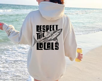 Respect The Locals Hoodie Surfing Sweatshirt or Hoodie, Save The Shark, Vsco Hoodie With Back Printing, Pinterest Hoodies, Aesthetic Hoodie
