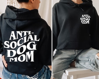 Anti Social Dog Mom Sweatshirt - Printed Front & Back