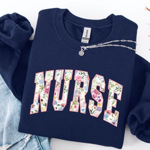 Nurse Sweatshirt, Nursing Sweatshirt, Floral Nurse Crewneck, Nurse Sweater, RN Shirt, Nurse Graduation Gift, Nurse Appreciation Gift