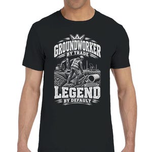 Groundworker T-Shirt – By Trade Legend By Default Construction Worker Tee