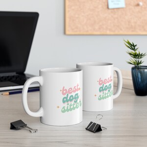 Meilleure tasse à café en céramique Dog sitter de tous les temps | Personnalisable | Cadeau parfait pour promeneur de chien, (11 oz, 15 oz)