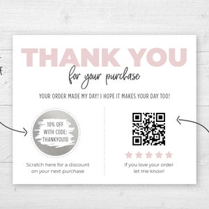 May include: A white card with the words "THANK YOU for your purchase" in pink. It includes a QR code, a scratch-off area for a discount, and the text "Your order made my day! I hope it makes your day too!"