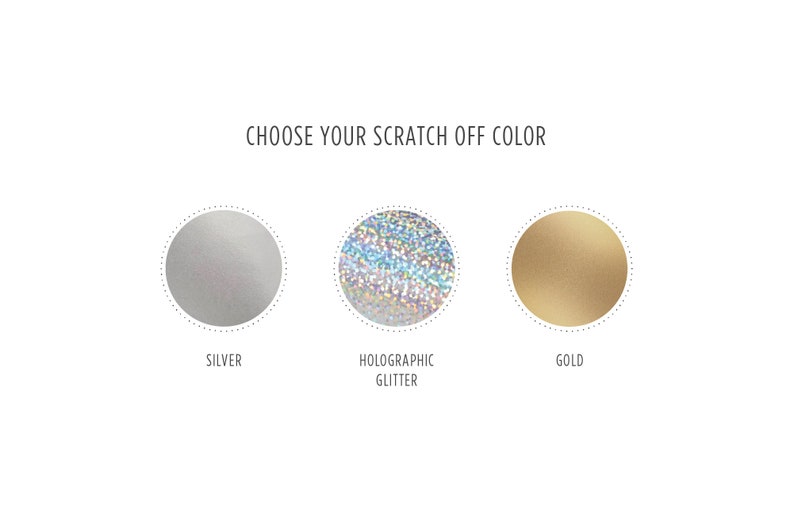 May include: Image displays three circular scratch-off color options: silver, holographic glitter, and gold. The text "CHOOSE YOUR SCRATCH OFF COLOR" is at the top. Each color is presented as a solid circle with a dotted border.