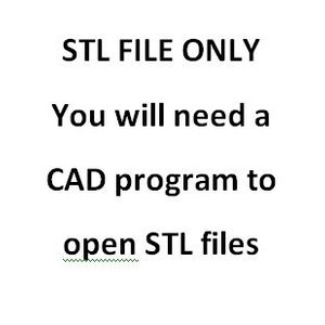 以下が含まれることがあります： 「STL FILE ONLY」というテキストがすべて大文字で表示されています。テキストの下には、「You will need a CAD program to open STL files」と表示されています。