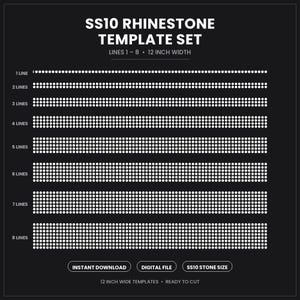 May include: A black digital template set for SS10 rhinestones featuring white dot patterns. The text reads SS10 RHEINSTONE TEMPLATE SET, LINES 1-8, 12 INCH WIDTH, INSTANT DOWNLOAD, DIGITAL FILE, SS10 STONE SIZE, and 12 INCH WIDE TEMPLATES READY TO CUT.