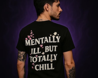 Serenity Within: Mentally Ill But Totally Chill Tee by Witching Hour - Handmade Custom Printed Tshirt