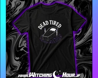 Dead Tired Shirt - Gothic Coffin Graphic Tee - Sleepy Witchcore Streetwear for the Eternally Exhausted - Dark Occult Aesthetic Shirt