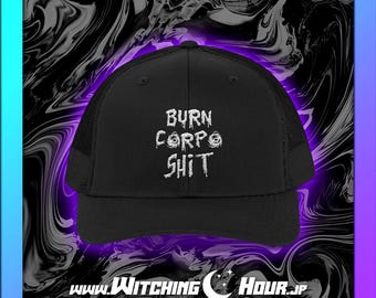 Burn Corpo Sh*t  | Trendy Trucker Hat, Perfect for Night Out, Festival Style, Casual Wear, Cyberpunk Hat Embroidered / Embroidery