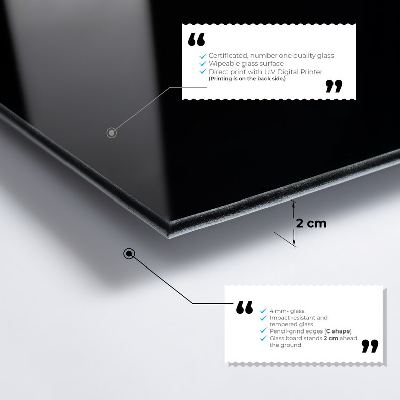 May include: Close-up of a black glass board with rounded edges. The board is 4 mm thick and stands 2 inches off the ground. The text on the board reads: "Certificated, number one quality glass. Wipeable glass surface. Direct print with UV Digital Printer (Printing is on the back side.)"