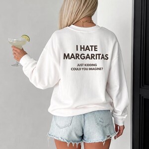 Felpa Margarita, Felpa divertente da bere, Felpa girocollo per amanti della tequila, Odio le Margarita immagine 1