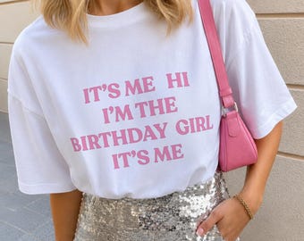 It's Me Hi I'm the Birthday Girl It's Me Tee, Birthday Weekend Outfit