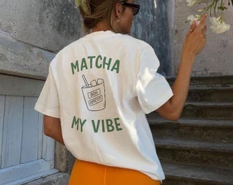 Matcha My Vibe TShirt | Matcha Tee | Funny Green Tea Shirt | Pinterest Top | Foodie Gift