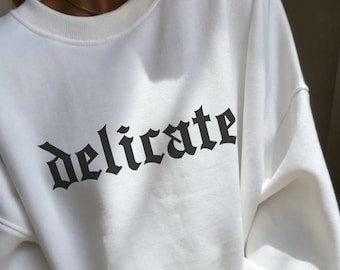 Delicate Crewneck Sweatshirt | Taylor Inspired | Swiftie Gift | Sad Girl Era Aesthetic | Vintage Style Top | Gift for Her | Trendy Pullover