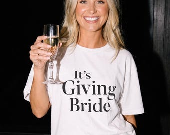 Its Giving Bride Shirt, Bride To Be Tee, Wedding Weekend Outfit, Bridal Gift, Custom Color