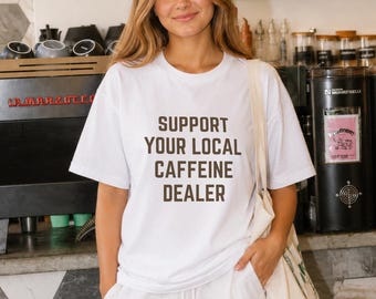 Support Your Local Caffeine Dealer Tee, Barista Shirt, Coffee Shop Tshirt, Cafe Worker Top