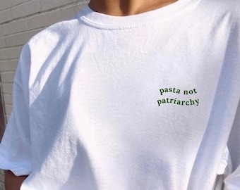 Pasta Not Patriarchy T-Shirt, Feminist Tee, Funny Women's Shirt, Pasta Lover Gift, Feminist Gift