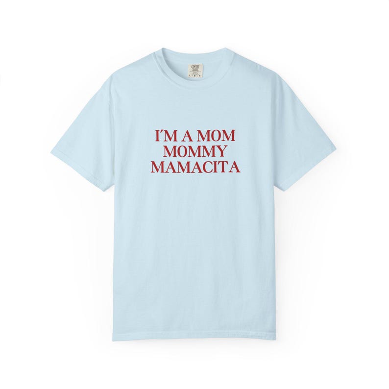 I'm a Mom Mommy Mamacita Tee: Funny Graphic T-Shirt - Comfort Colors, Gift for Mom image 7