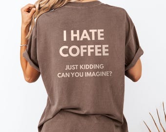 Camiseta "Odio el café, es broma" - Camiseta divertida para amantes del café, camiseta de barista, camiseta para el brunch