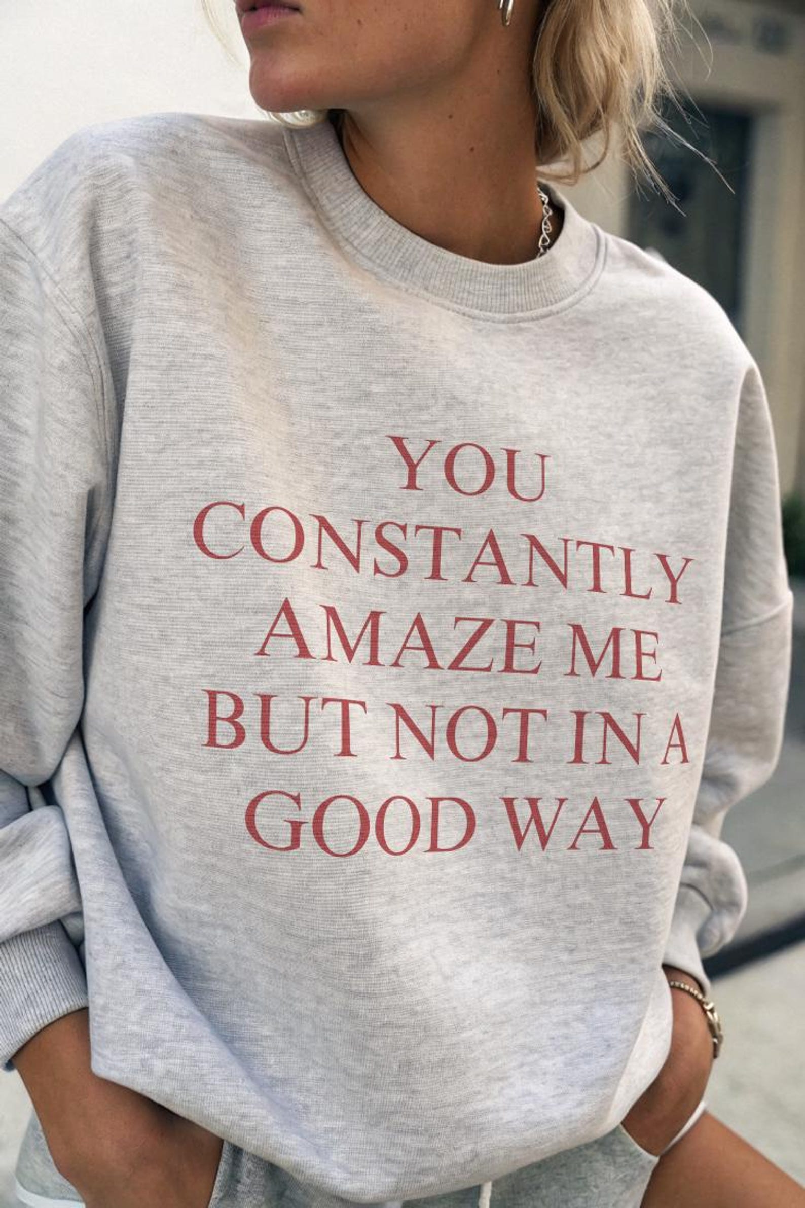 Some People Constantly Amaze Me Sweatshirt