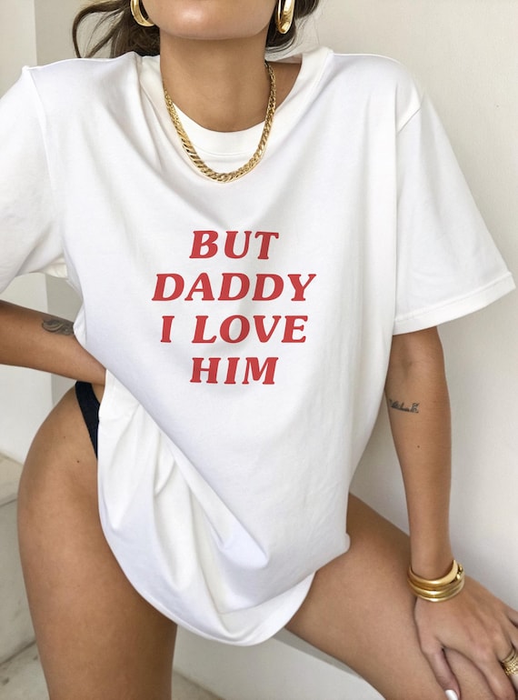 But Daddy I Love Him T-Shirt – Soft Girl Heartbreak Tee