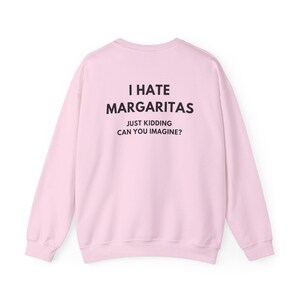 Felpa Margarita, Felpa divertente da bere, Felpa girocollo per amanti della tequila, Odio le Margarita immagine 7